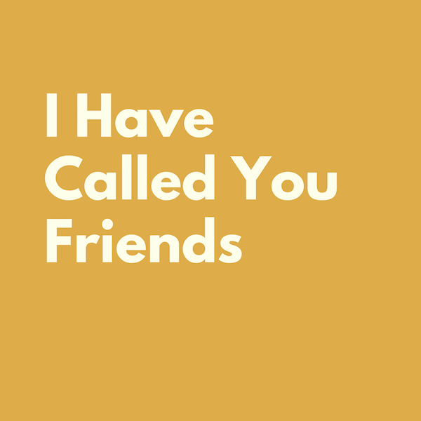 Christ Presbyterian Church | I Have Called You Friends